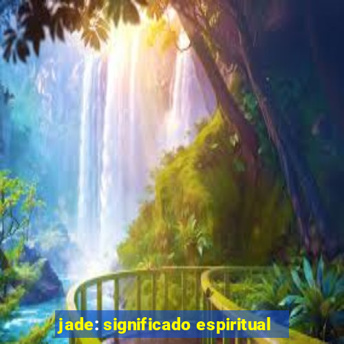 jade: significado espiritual